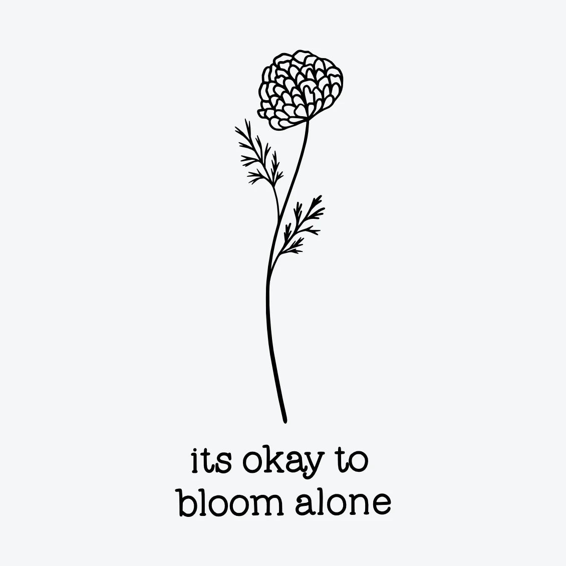 Tijdelijke-tattoo-van-een-enkele-bloem-en-de-woorden-its-okay-to-bloom-alone